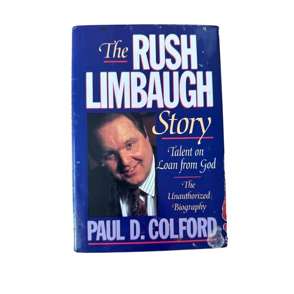 The Rush Limbaugh Story Talent on Loan from God Paul‎ D. Colford
